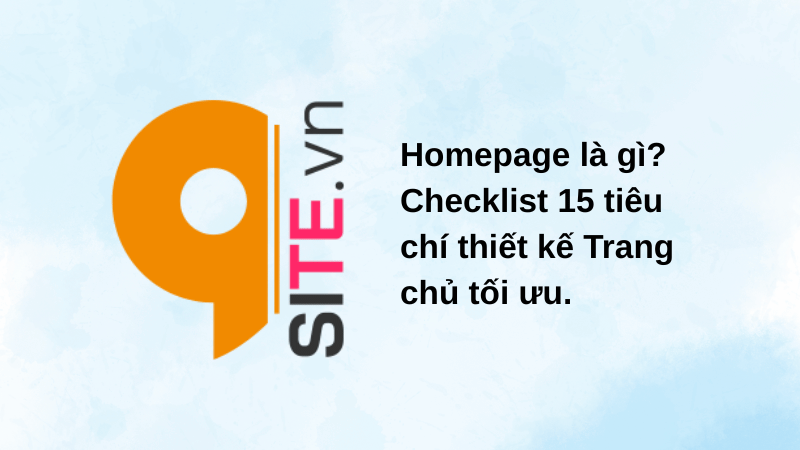 Homepage là gì? Checklist 15 tiêu chí thiết kế Trang chủ tối ưu chuyển đổi